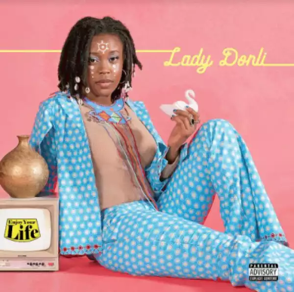 Enjoy Your Life BY Lady Donli
